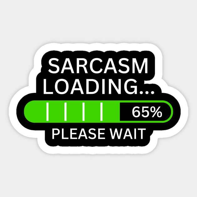 Sarcasm Loading .... Sticker by Sanu Designs